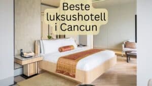 Beste luksushotell i Cancun (topp 5)