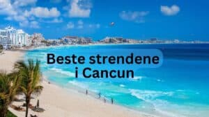 Beste strendene i Cancun
