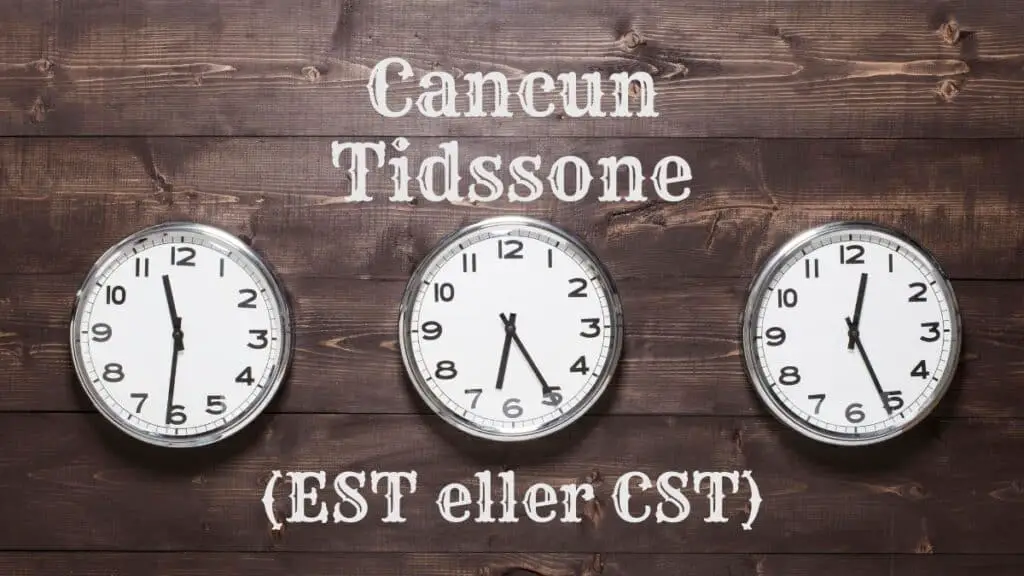 Cancun tidssone - EST eller CST