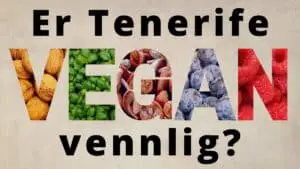 Er Tenerife vegan vennlig?