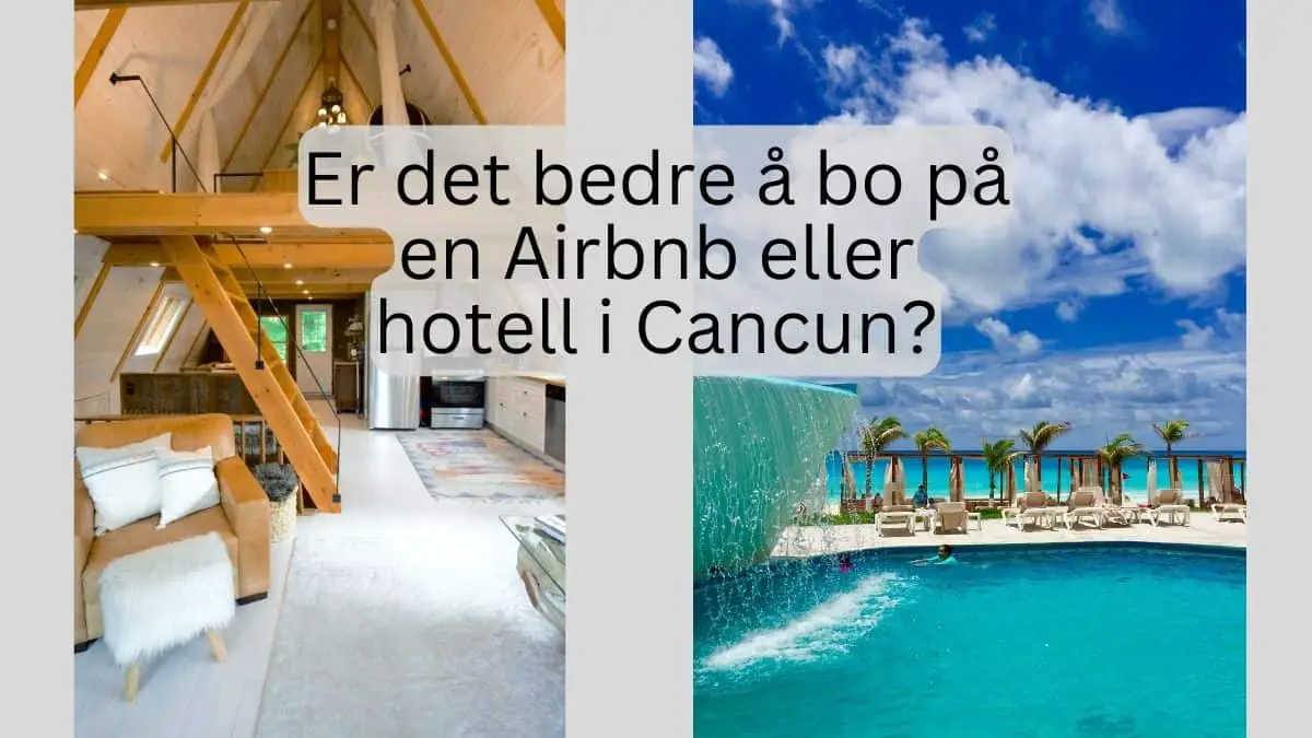 Er det bedre å bo på en Airbnb eller hotell i Cancun