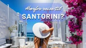 Hvorfor reise til Santorini?