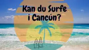Kan du Surfe i Cancún