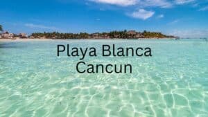 Playa Blanca Cancun