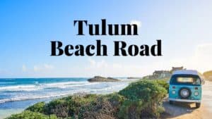 Tulum Beach Road (og alt hva du kan se)